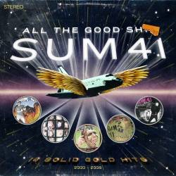 Sum 41 : All the Good Shit: 14 Solid Gold Hits 2000-2008